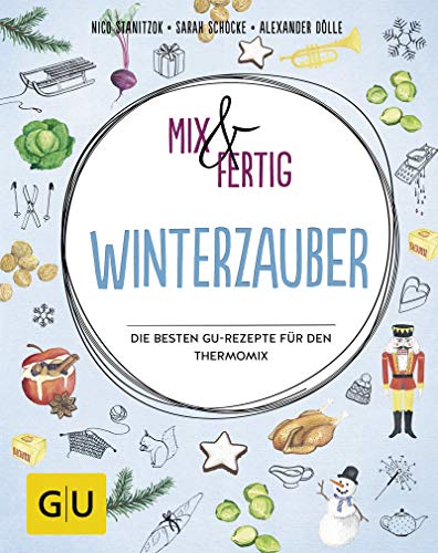 Mix & fertig Winterzauber: Die besten GU-Rezepte für den Thermomix (GU Themenkochbuch)