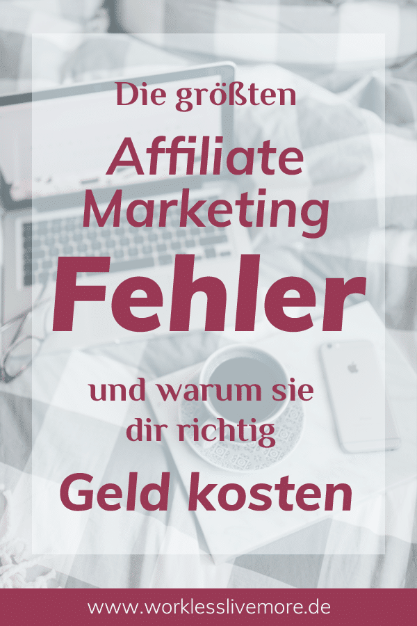 Die größten Affiliate Marketing Fehler - und warum sie dir richtig Geld kosten