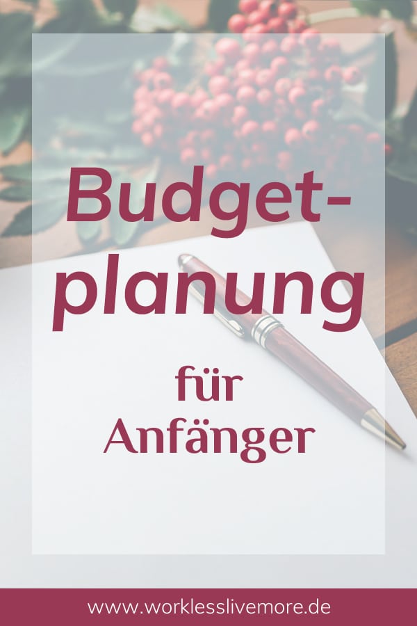 Budgetplanung für Anfänger - work less live more