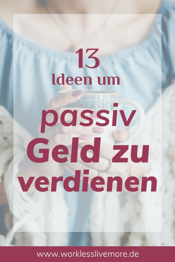 13 Ideen um passiv Geld zu generieren